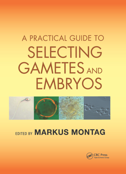 Cover image for book A Practical Guide to Selecting Gametes and Embryos
