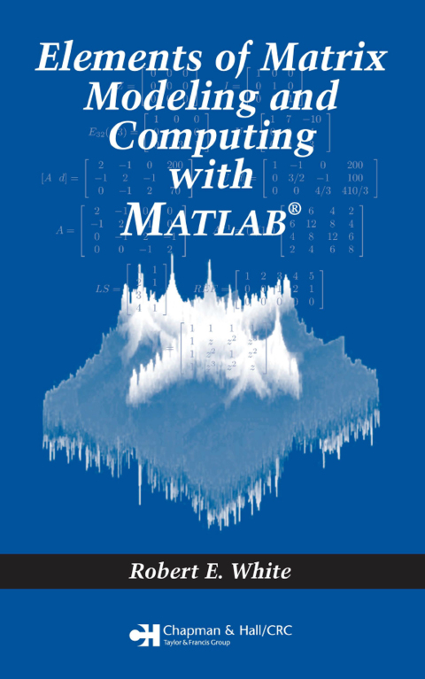 Elements of Matrix Modeling and Computing with MATLAB 