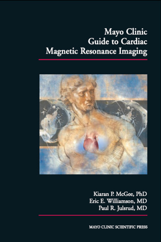 Mayo Clinic Guide to Cardiac Magnetic Resonance Imaging