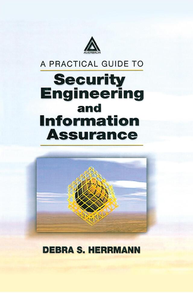 A Practical Guide to Security Engineering and Information Assurance