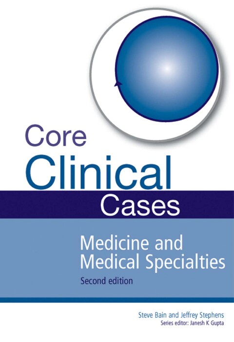 Core Clinical Cases in Medicine and Medical Specialties 