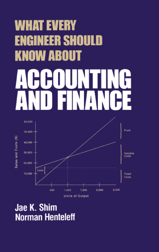 What Every Engineer Should Know about Accounting and Finance