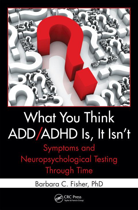 Cover image for book What You Think ADD/ADHD Is, It Isn't
