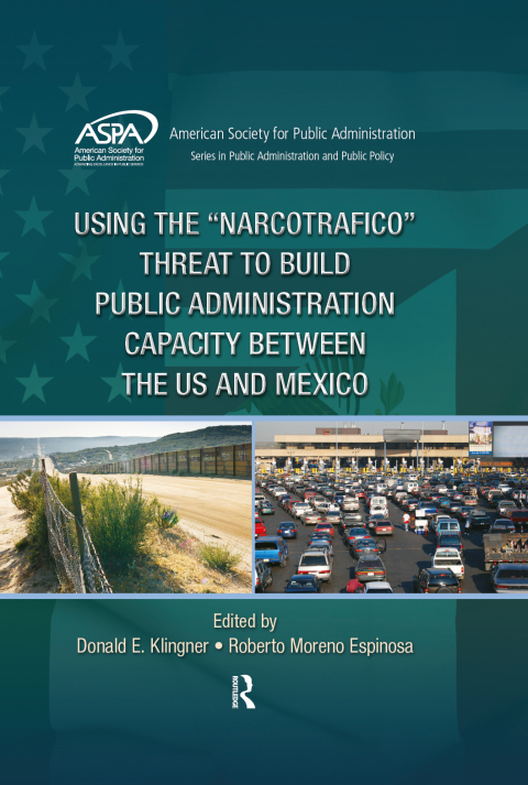 Cover image for book Using the Narcotrafico Threat to Build Public Administration Capacity between the US and Mexico