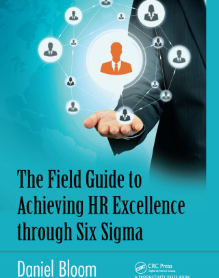 The Field Guide to Achieving HR Excellence through Six Sigma