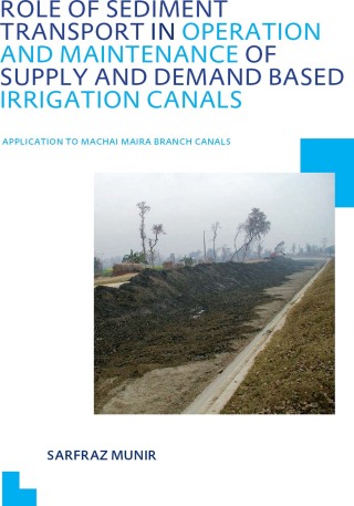 Role of Sediment Transport in Operation and Maintenance of Supply and Demand Based Irrigation Canals: Application to Machai Maira Branch Canals