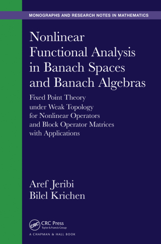 Nonlinear Functional Analysis in Banach Spaces and Banach Algebras