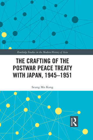 The Crafting of the Postwar Peace Treaty with Japan, 1945–1951