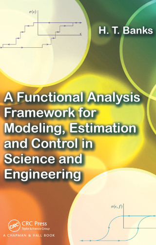 A Functional Analysis Framework for Modeling, Estimation and Control in Science and Engineering