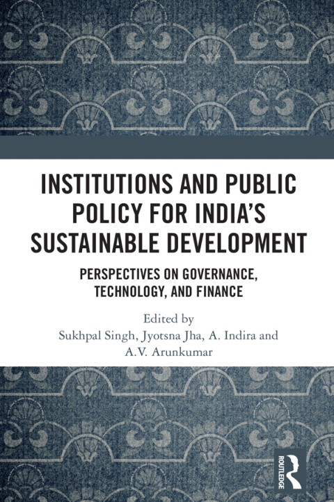 Institutions and Public Policy for Indiaâs Sustainable Development 