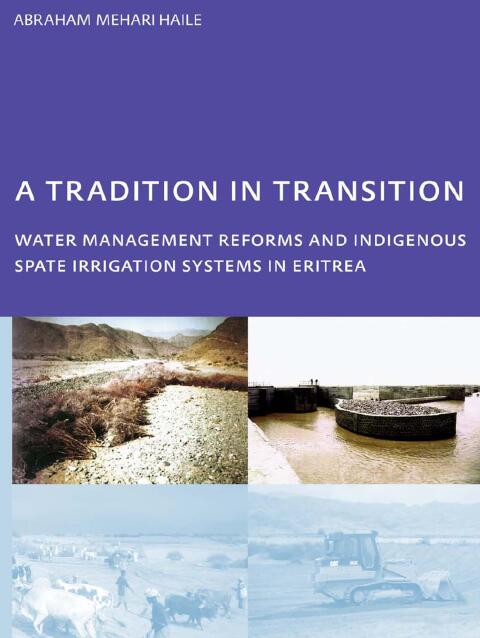 Cover image for book A Tradition in Transition, Water Management Reforms and Indigenous Spate Irrigation Systems in Eritrea