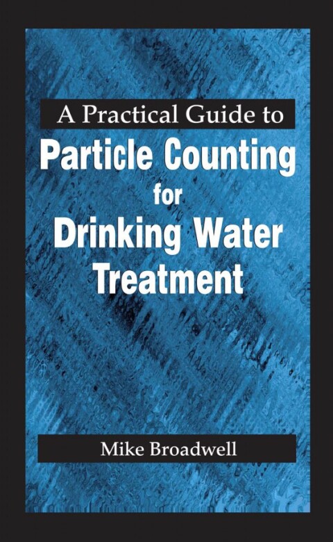 Cover image for book A Practical Guide to Particle Counting for Drinking Water Treatment