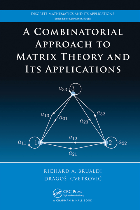 Cover image for book A Combinatorial Approach to Matrix Theory and Its Applications