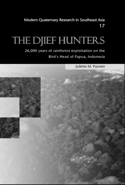 Cover image for book The Djief Hunters, 26,000 Years of Rainforest Exploitation on the Bird's Head of Papua, Indonesia