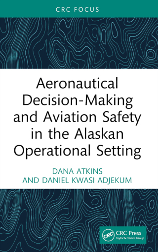 Aeronautical Decision-Making and Aviation Safety in the Alaskan Operational Setting