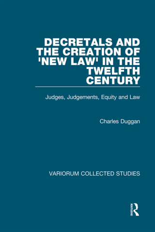 Decretals and the Creation of the 'New Law' in the Twelfth Century