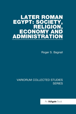 Later Roman Egypt: Society, Religion, Economy and Administration