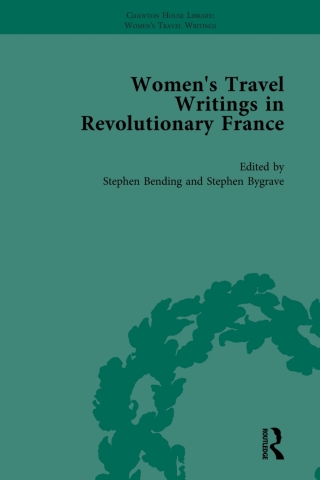 Women's Travel Writings in Revolutionary France, Part I Vol 1