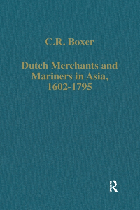 Dutch Merchants and Mariners in Asia, 1602â1795 