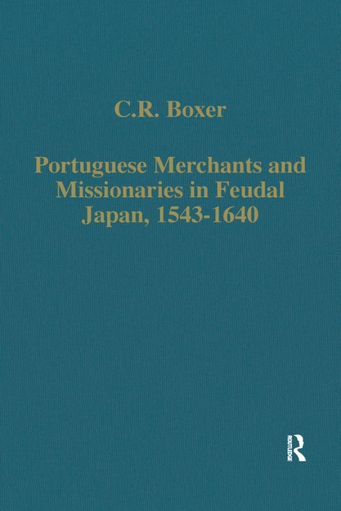 Portuguese Merchants and Missionaries in Feudal Japan, 1543â1640 