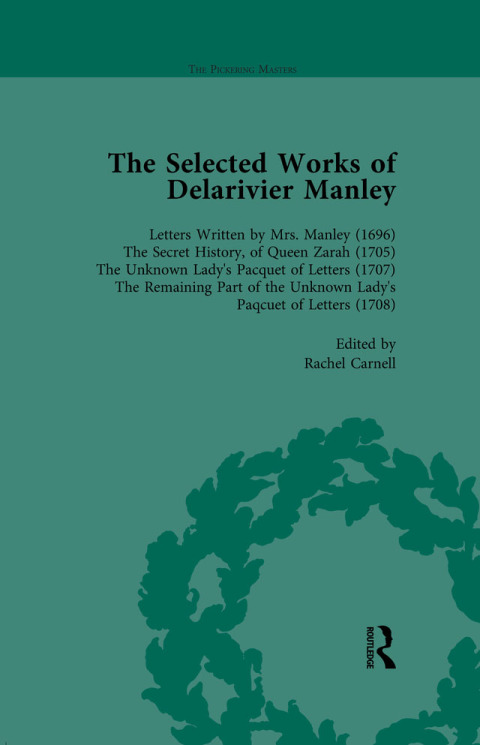 The Selected Works of Delarivier Manley Vol 1 