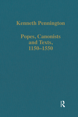 Popes, Canonists and Texts, 1150–1550