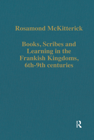 Books, Scribes and Learning in the Frankish Kingdoms, 6th–9th centuries