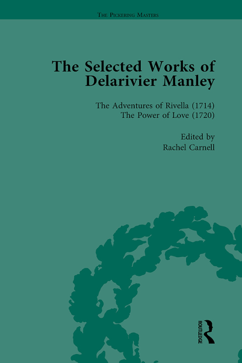 The Selected Works of Delarivier Manley Vol 4 