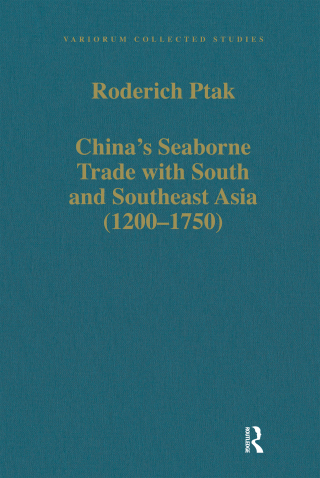 China’s Seaborne Trade with South and Southeast Asia (1200–1750)