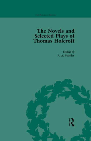 The Novels and Selected Plays of Thomas Holcroft Vol 4