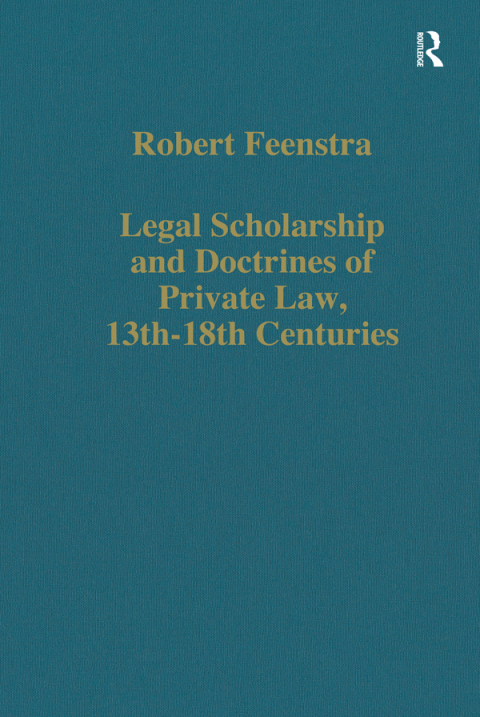 Legal Scholarship and Doctrines of Private Law, 13thâ18th centuries 