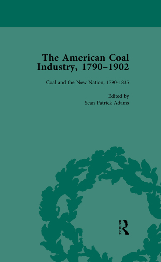 The American Coal Industry 1790–1902, Volume I