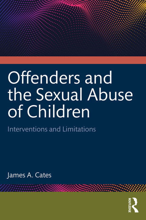 Cover image for book Offenders and the Sexual Abuse of Children