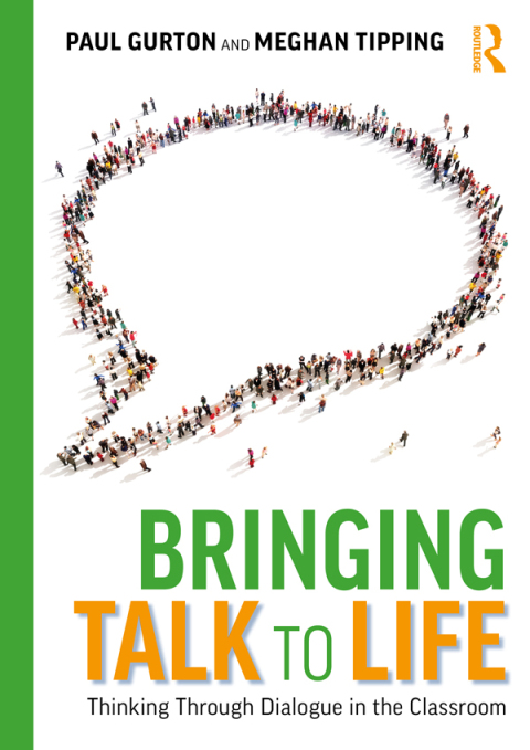 Bringing Talk to Life: Thinking Through Dialogue in The Classroom 