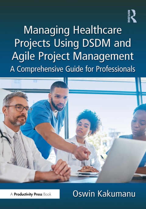 Cover image for book Managing Healthcare Projects Using DSDM and Agile Project Management