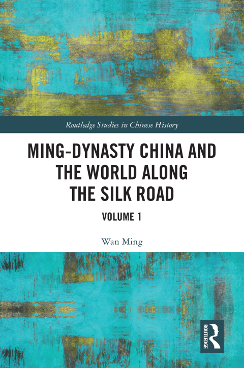 Cover image for book Ming-Dynasty China and the World Along the Silk Road