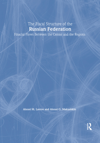 The Fiscal Structure of the Russian Federation: Financial Flows Between the Center and the Regions