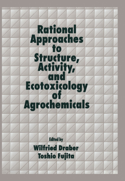 Cover image for book Rational Approaches to Structure, Activity, and Ecotoxicology of Agrochemicals