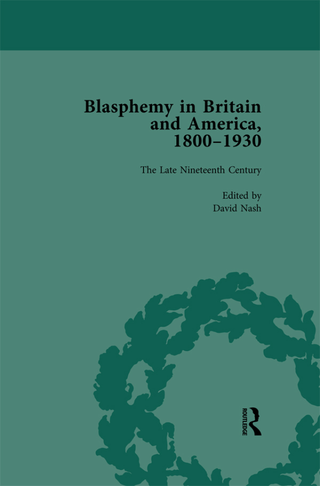 Blasphemy in Britain and America, 1800-1930, Volume 3