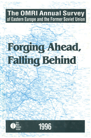 The OMRI Annual Survey of Eastern Europe and the Former Soviet Union