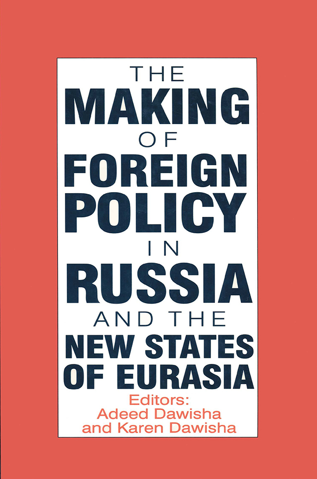 The International Politics of Eurasia: v. 4: The Making of Foreign Policy in Russia and the New States of Eurasia