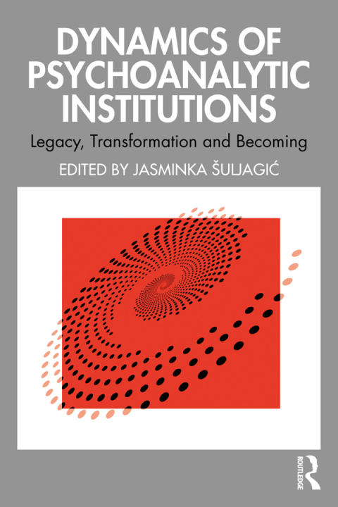 Cover image for book Dynamics of Psychoanalytic Institutions