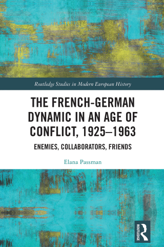The French-German Dynamic in an Age of Conflict, 1925–1963