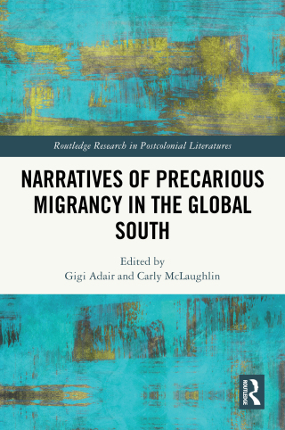 Narratives of Precarious Migrancy in the Global South