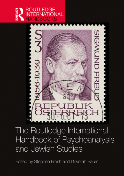 The Routledge International Handbook of Psychoanalysis and Jewish Studies 