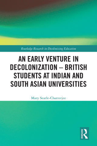 An Early Venture in Decolonization – British Students at Indian and South Asian Universities