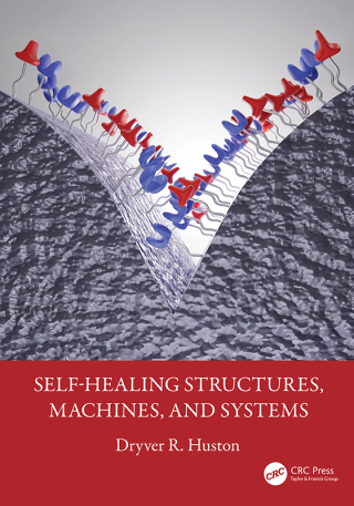 Self-Healing Structures, Machines, and Systems