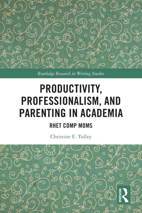 Productivity, Professionalism, and Parenting in Academia 