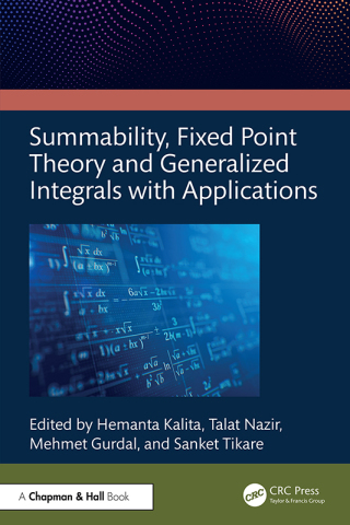 Summability, Fixed Point Theory and Generalized Integrals with Applications
