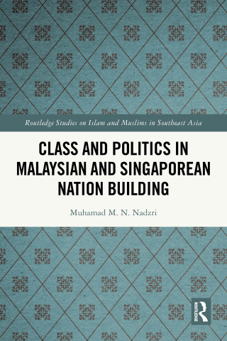 Class and Politics in Malaysian and Singaporean Nation Building